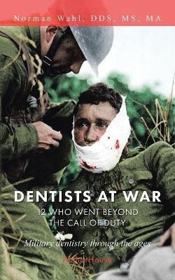 Dentists at War(English, Paperback, Wahl Ma Norman MS Dds)