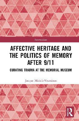 Affective Heritage and the Politics of Memory after 9/11(English, Paperback, Micieli-Voutsinas Jacque)