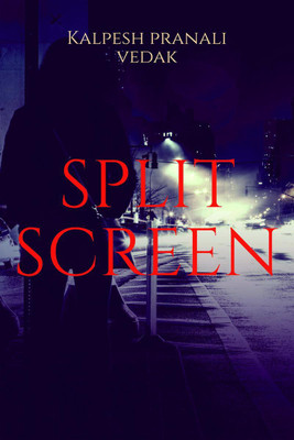 Split Screen(English, Paperback, Kalpesh Pranali Vedak)