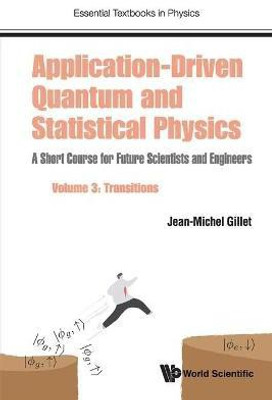 Application-driven Quantum And Statistical Physics: A Short Course For Future Scientists And Engineers - Volume 3: Transitions(English, Paperback, Gillet Jean-michel)