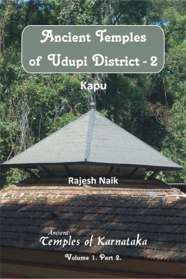 Ancient Temples of Udupi District Part 2 - Kapu (B&amp;W)(English, Paperback, Rajesh Naik)