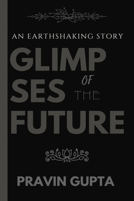 Glimpses of the Future(English, Paperback, Pravin Gupta)