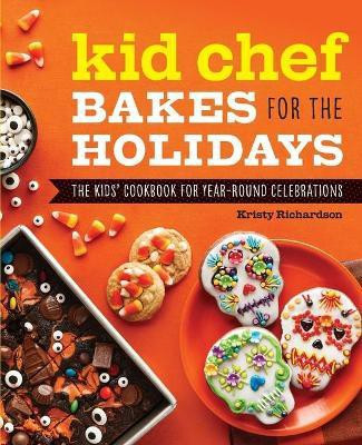 Kid Chef Bakes for the Holidays(English, Paperback, Richardson Kristy)