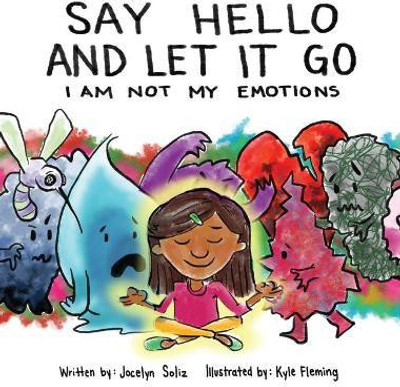 Say Hello and Let It Go(English, Hardcover, Soliz Jocelyn)