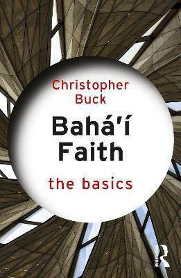 Baha'i Faith: The Basics(English, Paperback, Buck Christopher)