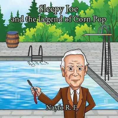 Sleepy Joe and the Legend of Corn Pop(English, Paperback, F Nayfo R)