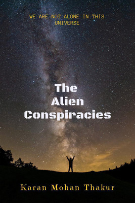 The Alien Conspiracies(English, Paperback, Karan Mohan Thakur)
