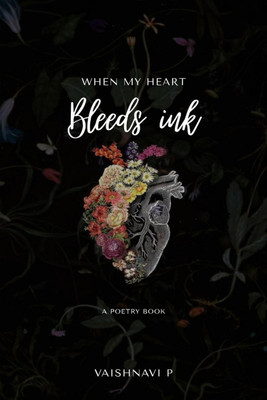 When my heart bleeds ink(English, Paperback, Vaishnavi P)