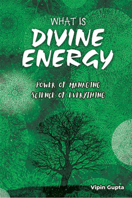 What is Divine Energy(English, Paperback, Vipin Gupta)