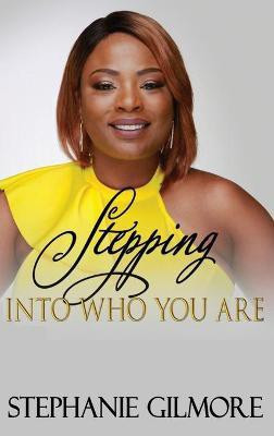Stepping Into Who You Are(English, Hardcover, Gilmore Stephanie)