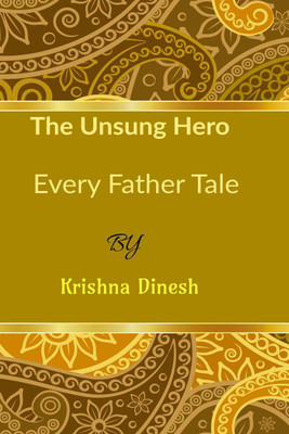 The Unsung Hero(English, Paperback, Dinesh T Krishna)