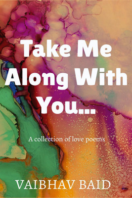 Take me along with you...(English, Paperback, Vaibhav Baid)