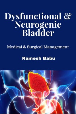 Dysfunctional & Neurogenic Bladder(English, Paperback, Ramesh Babu)