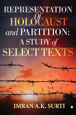 REPRESENTATION OF HOLOCAUST AND PARTITION(English, Paperback, IMRAN A.K. SURTI)