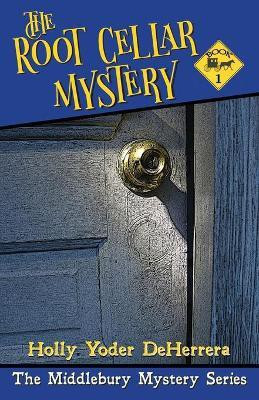 The Root Cellar Mystery(English, Paperback, Yoder Deherrera Holly)
