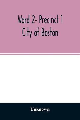 Ward 2- Precinct 1; City of Boston; List of Residents 20 years of Age and Over (Veterans Indicated by Star) (Females Indicated by Dagger) as of April 1, 1923(English, Paperback, unknown) Ward 2- Precinct 1; City of Boston; List of Residents 20 years of Age and Over (Veterans Indicated by Star) (Females Indicated by Dagger) as of April 1, 1923(English, Paperback, unknown)