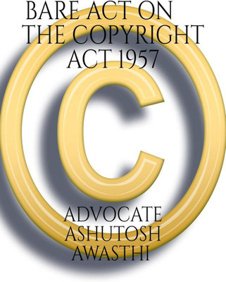 BARE ACT ON THE COPYRIGHT ACT,1957(English, Paperback, Advocate Ashutosh Awasthi)
