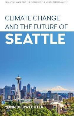 Climate Change and the Future of Seattle(English, Hardcover, Dierwechter Yonn)