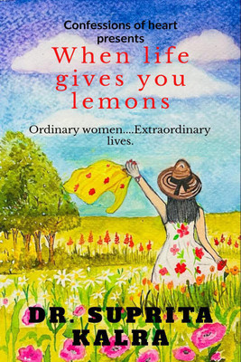 when life gives you lemons(English, Paperback, Dr. Suprita Kalra)