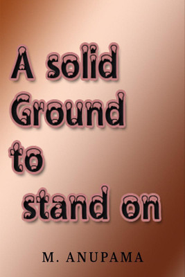 A solid ground to stand on(English, Paperback, M. Anupama)