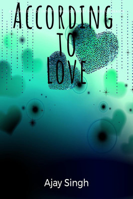 According to Love(English, Paperback, Ajay Singh)