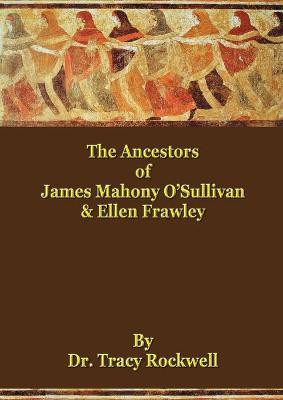 The Ancestors of James Mahoney O'Sullivan & Ellen Frawley(English, Paperback, Rockwell Tracy Paul)