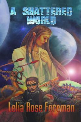 A Shattered World(English, Paperback, Foreman Lelia Rose)