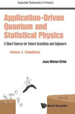 Application-driven Quantum And Statistical Physics: A Short Course For Future Scientists And Engineers - Volume 3: Transitions(English, Hardcover, Gillet Jean-michel)