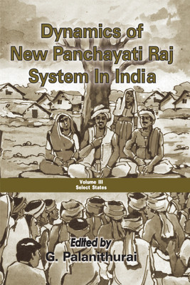Dynamics of New Panchayati Raj System in India: v. 3 First  Edition(English, Hardcover, Palanithurai G.)