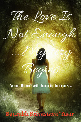 The Love Is Not Enough(English, Paperback, Saurabh Srivastava 'asar')
