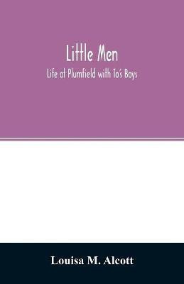 Little men; Life at Plumfield with To's Boys(English, Paperback, M Alcott Louisa)