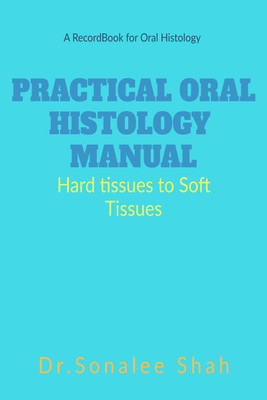 Practical Oral Histology Manual(English, Paperback, Dr.sonalee Shah)