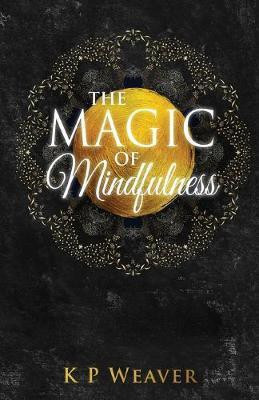 Magic of Mindfulness(English, Paperback, Mcdermott Karen)