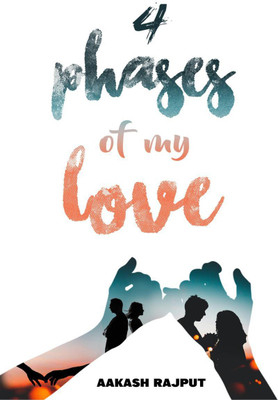 4 Phases Of My Love(English, Paperback, Aakash Rajput)