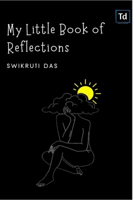 My little book of reflections(English, Paperback, Swikruti Das)