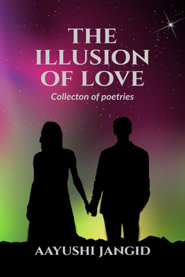 The illusion of love(English, Paperback, Aayushi Jangid)