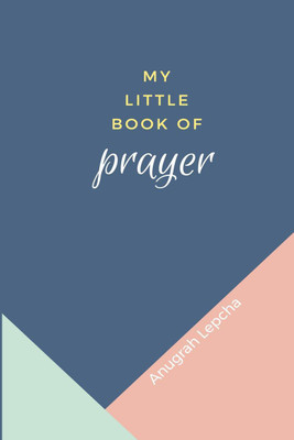 My Little Book of Prayer(English, Paperback, Anugrah Lepcha)