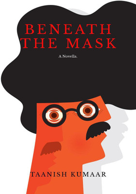 Beneath the Mask(English, Paperback, Taanish Kumaar)