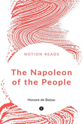 The Napoleon of the People(English, Paperback, De Balzac Honore)