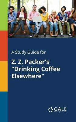 A Study Guide for Z. Z. Packer's "Drinking Coffee Elsewhere"(English, Paperback, Gale Cengage Learning)
