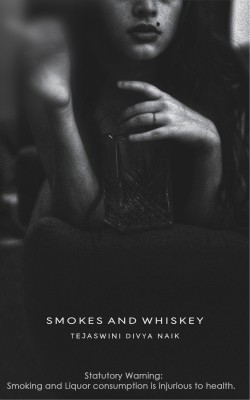 Smokes and Whiskey(English, Paperback, Tejaswini Divya Naik)