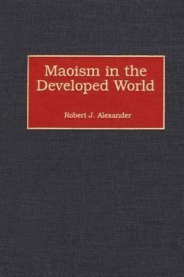 Maoism in the Developed World(English, Hardcover, Alexander Robert J.)
