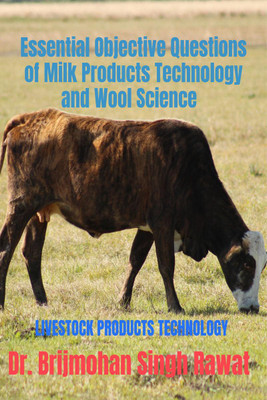 Essential Objective Questions of Milk Products Technology and Wool Science(English, Paperback, Dr. Brijmohan Singh Rawat)