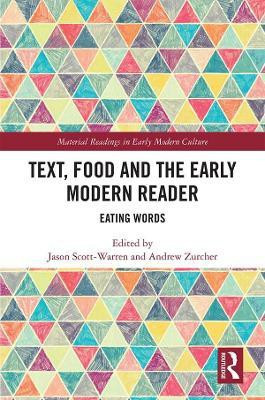 Text, Food and the Early Modern Reader(English, Electronic book text, Scott-Warren Jason)