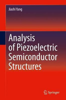 Analysis of Piezoelectric Semiconductor Structures(English, Hardcover, Yang Jiashi)