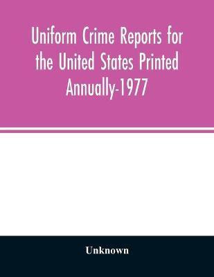 Uniform crime reports for the United States Printed Annually-1977(English, Paperback, unknown)
