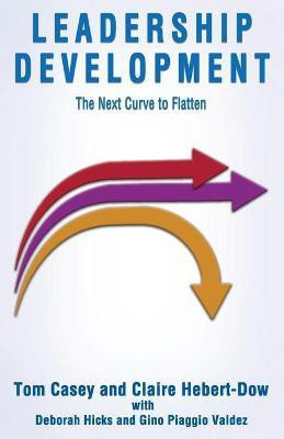 Leadership Development-The Next Curve to Flatten(English, Paperback, Casey Tom)