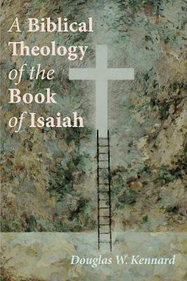 A Biblical Theology of the Book of Isaiah(English, Hardcover, Kennard Douglas W)