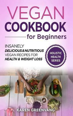Vegan Cookbook for Beginners(English, Hardcover, Greenvang Karen)