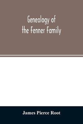 Genealogy of the Fenner family(English, Paperback, Pierce Root James)